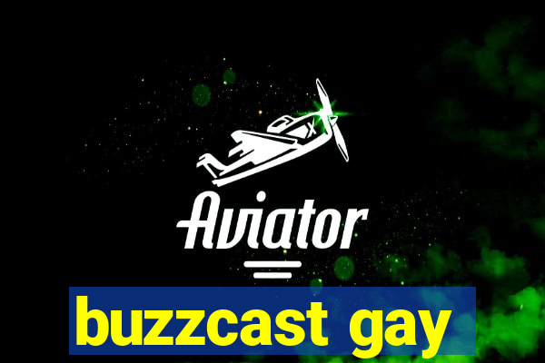 buzzcast gay